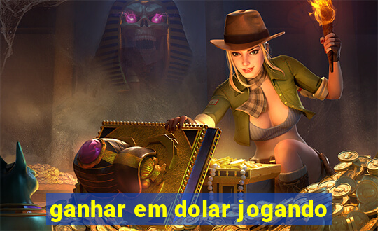 ganhar em dolar jogando